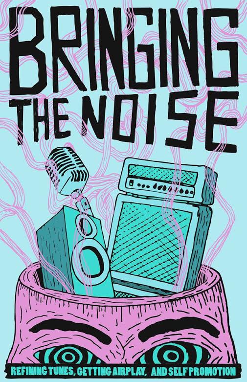 Bringing the noise | Refining tunes, getting airplay, and self promotion